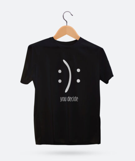 T-shirt featuring a common sad and happy face with the phrase 'You Decide!