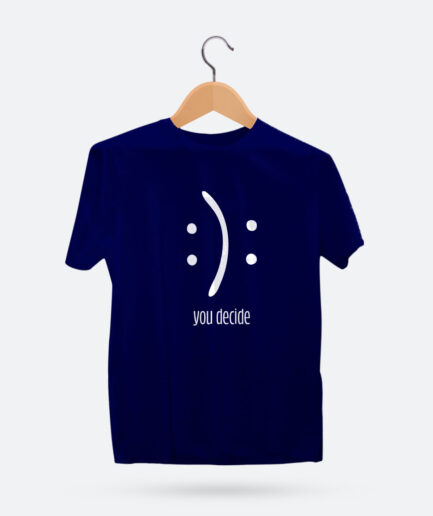 T-shirt featuring a common sad and happy face with the phrase 'You Decide!