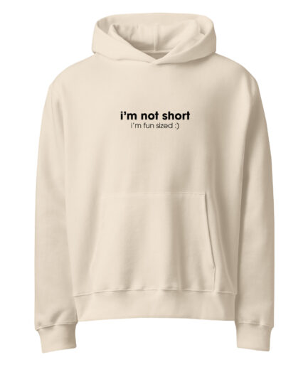 I'm Not Short Oversized heavyweight hoodie