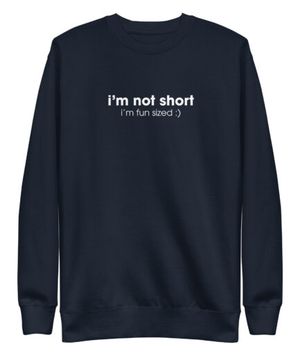 Minimalistic sweatshirt for short people – I'm Not Short unisex premium fleece