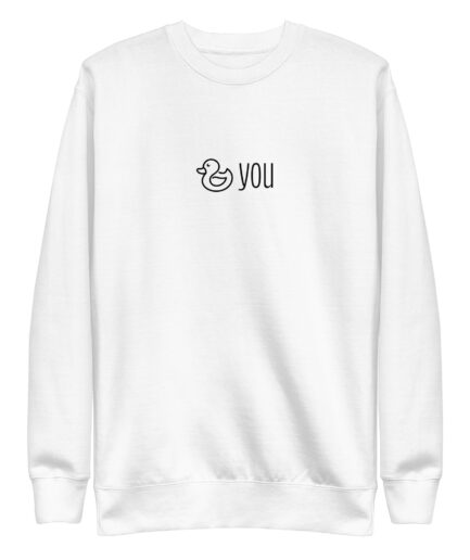 Duck you Unisex Premium Sweatshirt