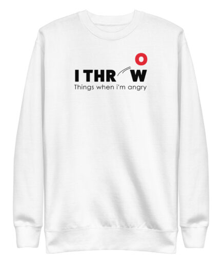 Unisex creative sweatshirt with bold text that reads “I Throw Things When I’m Angry.” A funny sweatshirt design with minimalist typography, soft fleece interior, and ribbed cuffs for everyday comfort.