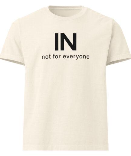 Exclusive T-shirt with IN “not for everyone” minimalist typography design