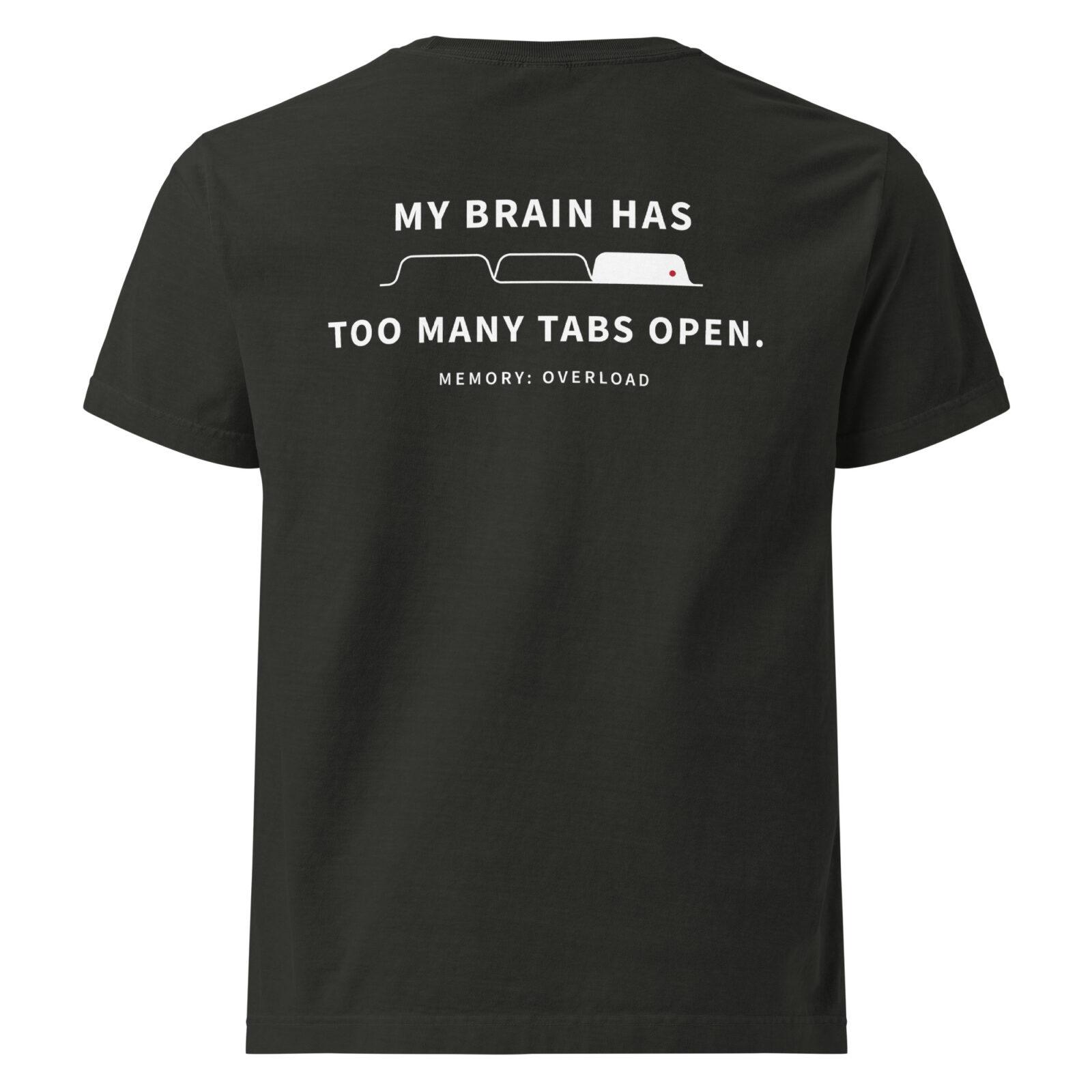 unisex-oversized-garment-dyed-t-shirt-washed-black-back-699783b90ebe4.jpg Funny overthinking T-shirt with “too many tabs open” memory overload graphic design
