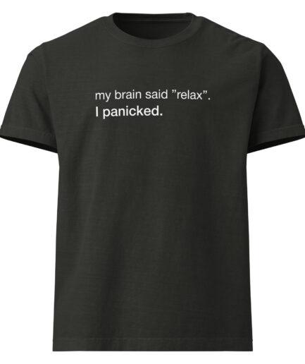 1- Funny Anxiety T-shirt – “My Brain Said Relax. I Panicked."
