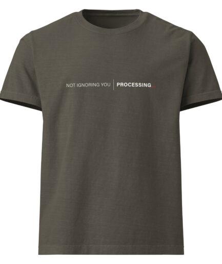 1- Funny Processing T-shirt– Not Ignoring You