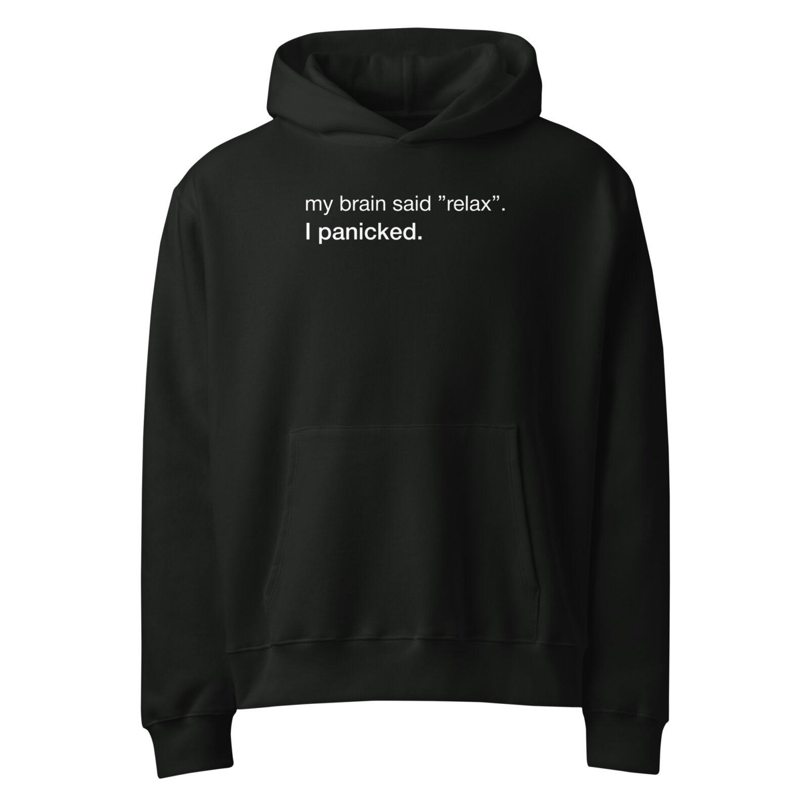 unisex-oversized-heavyweight-hoodie-vintage-black-front-6988d7e47becf.jpg Funny anxiety hoodie with minimalist typography design “my brain said relax I panicked”