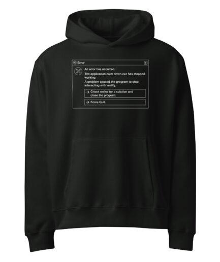 Funny error hoodie with “calm down.exe has stopped working” error message graphic design