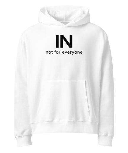 Exclusive hoodie with IN “not for everyone” minimalist typography design