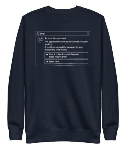 Funny error Sweatshirt with “calm down.exe has stopped working” error message graphic design