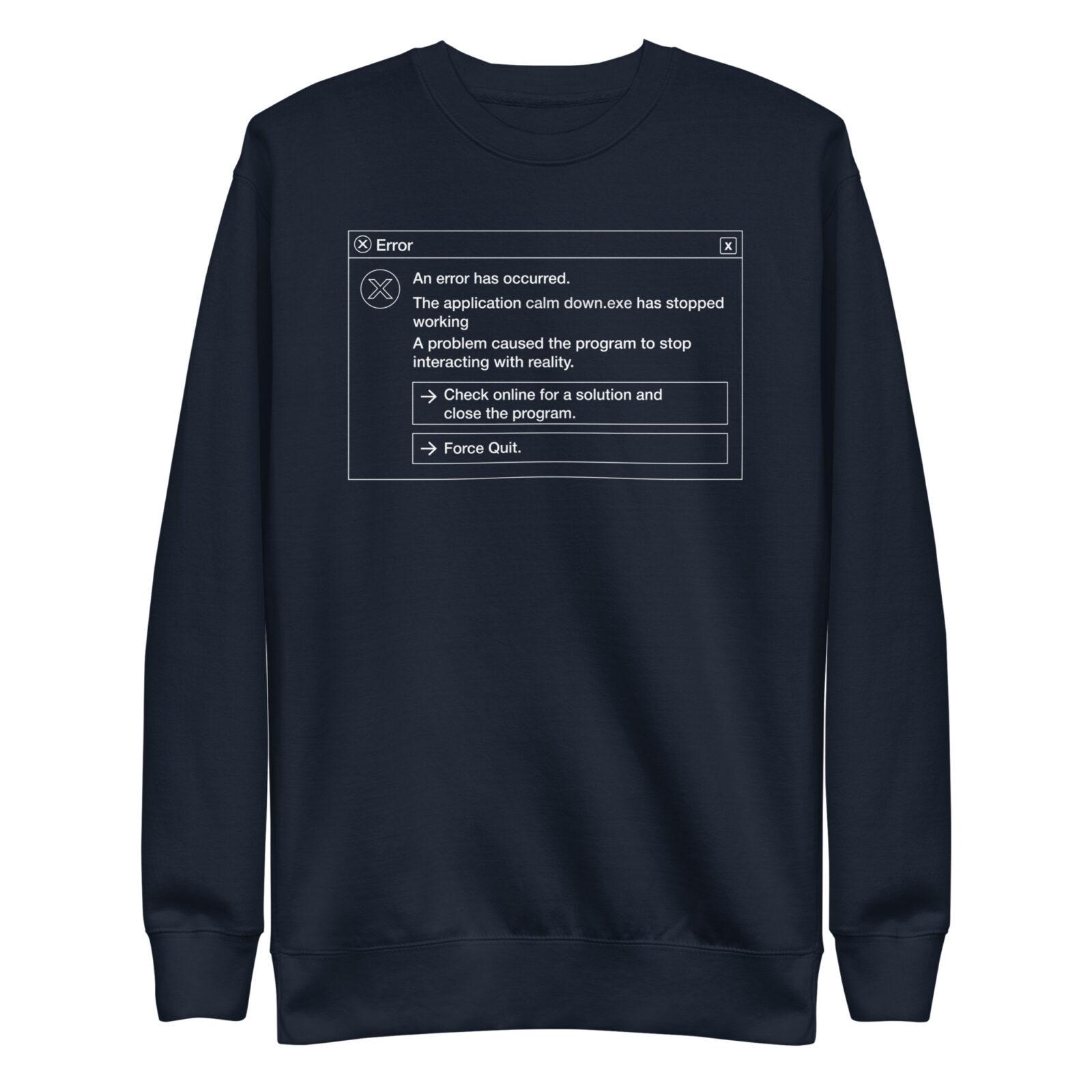 unisex-premium-sweatshirt-navy-blazer-front-698c36abc4d39.jpg Funny error Sweatshirt with “calm down.exe has stopped working” error message graphic design